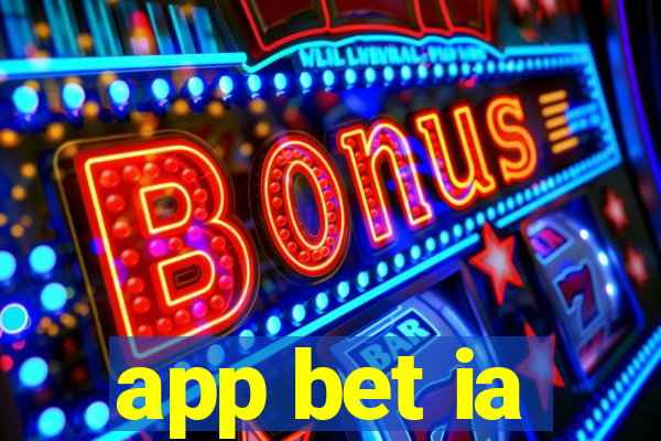 app bet ia