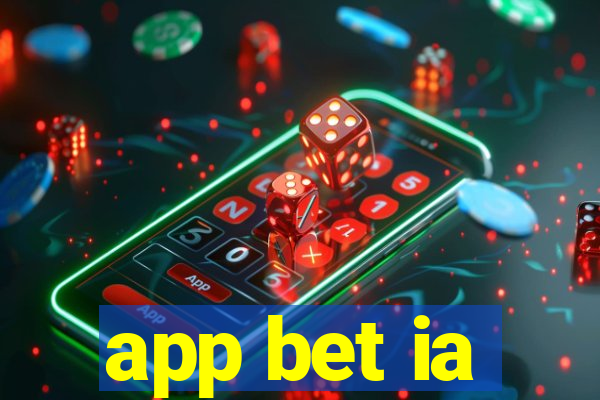 app bet ia