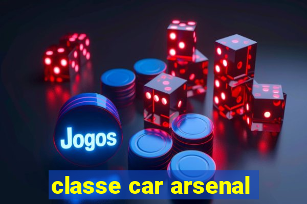 classe car arsenal