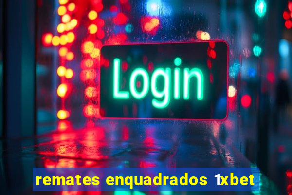 remates enquadrados 1xbet