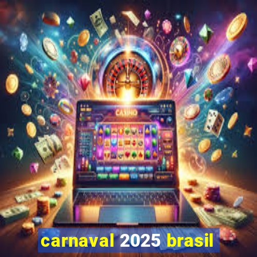 carnaval 2025 brasil