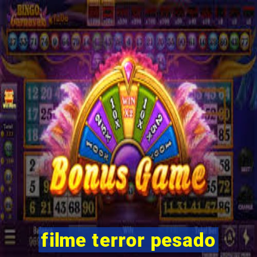 filme terror pesado