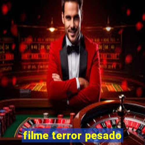 filme terror pesado