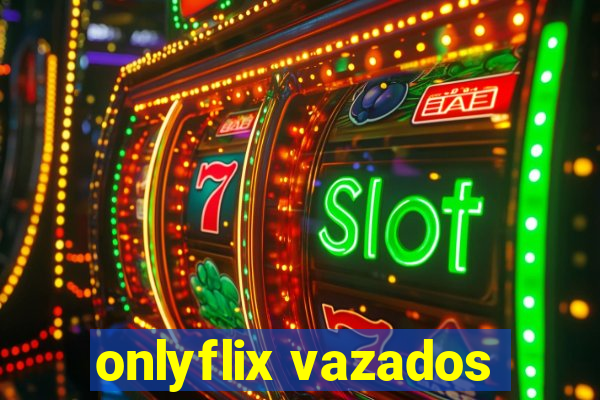 onlyflix vazados