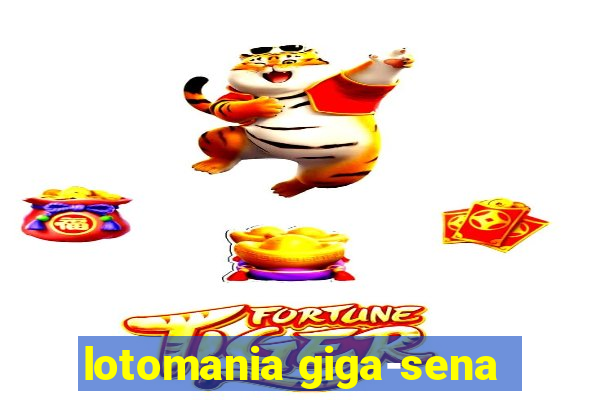 lotomania giga-sena