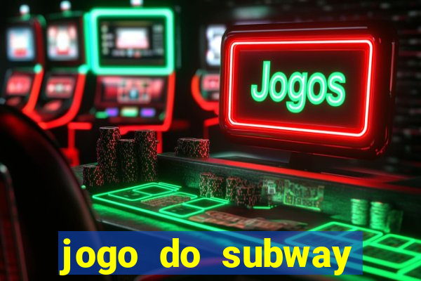 jogo do subway surf de ganhar dinheiro