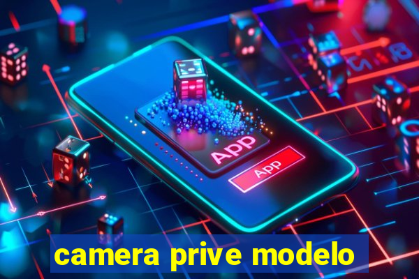 camera prive modelo