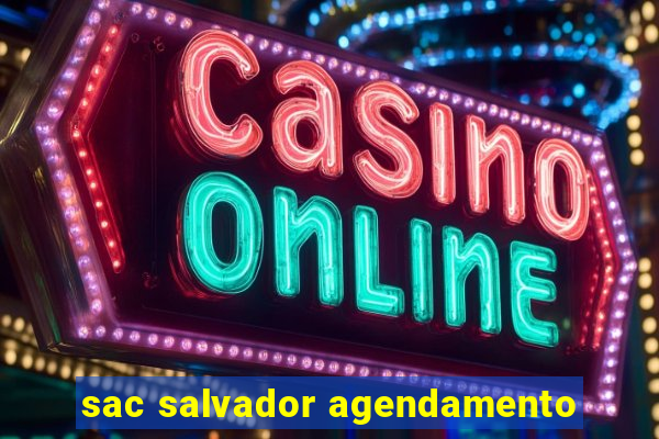 sac salvador agendamento