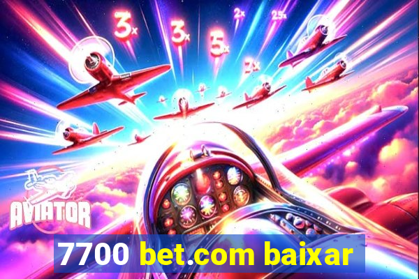 7700 bet.com baixar