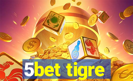 5bet tigre