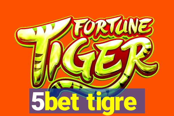 5bet tigre