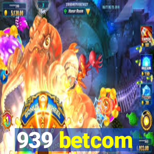 939 betcom