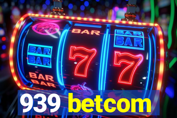 939 betcom