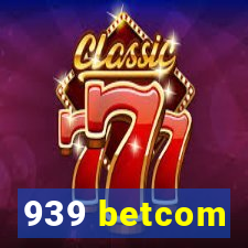 939 betcom