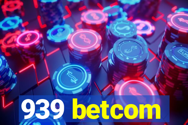 939 betcom