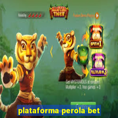 plataforma perola bet