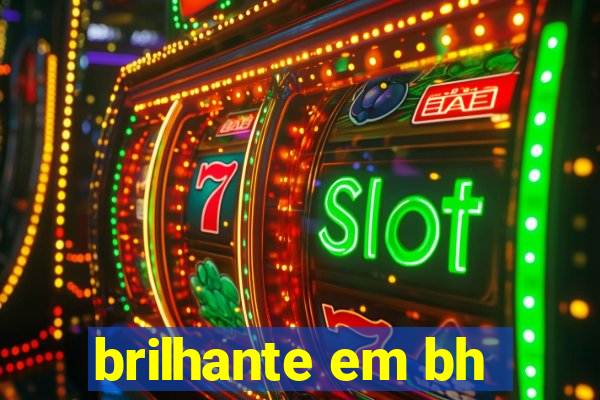 brilhante em bh