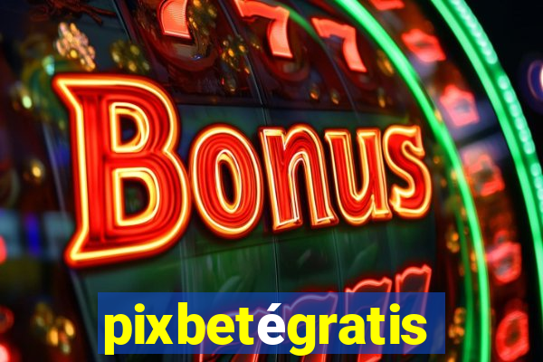 pixbetégratis