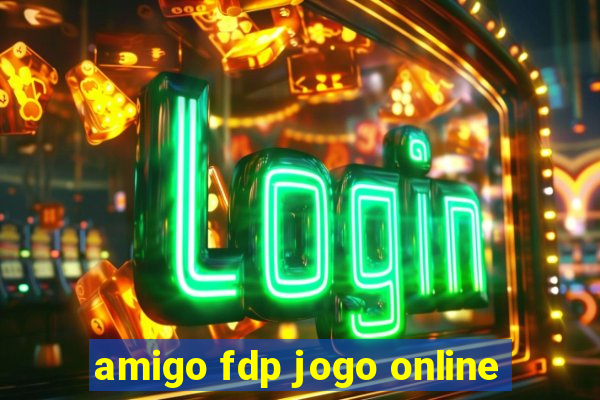 amigo fdp jogo online