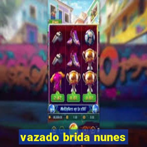 vazado brida nunes