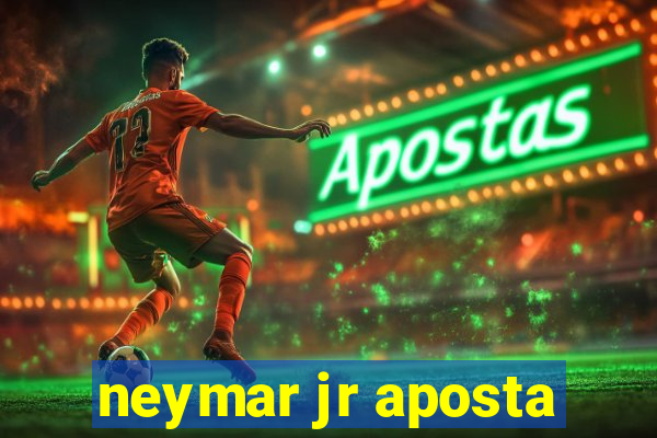 neymar jr aposta