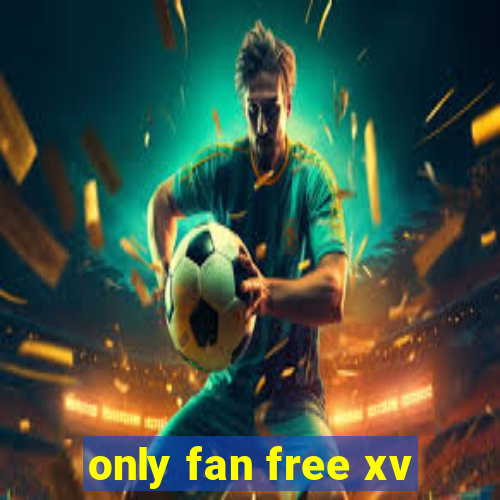 only fan free xv