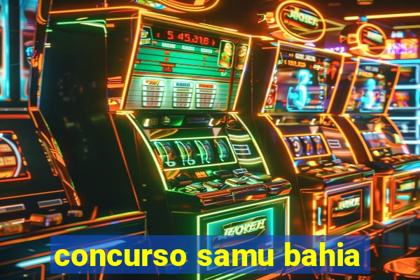 concurso samu bahia