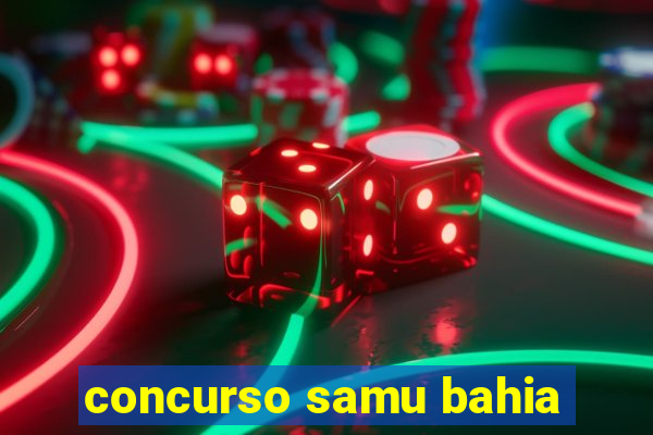 concurso samu bahia