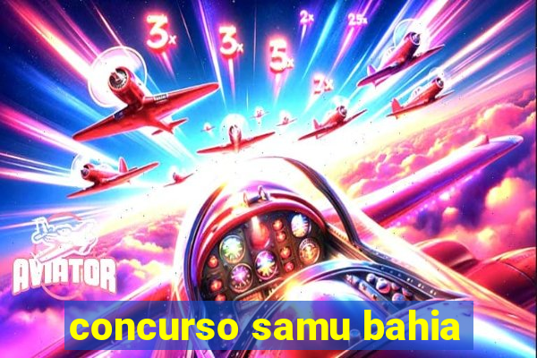 concurso samu bahia