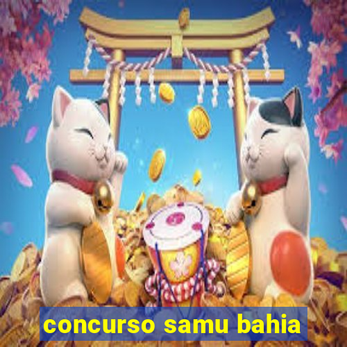 concurso samu bahia