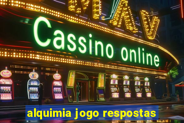 alquimia jogo respostas