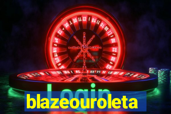 blazeouroleta