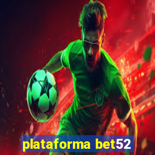 plataforma bet52