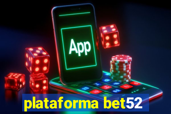 plataforma bet52