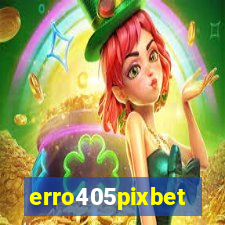 erro405pixbet