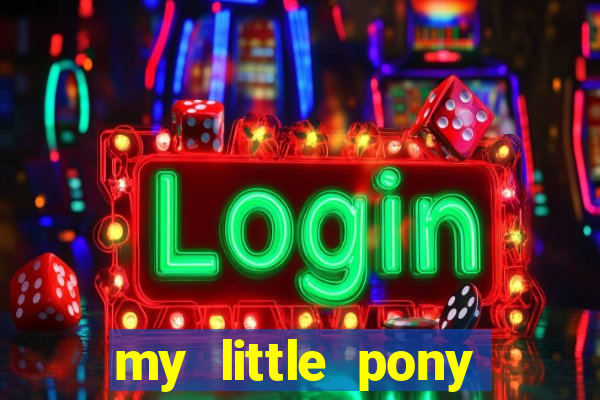 my little pony jogos de vestir