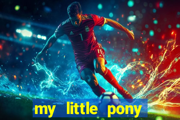 my little pony jogos de vestir