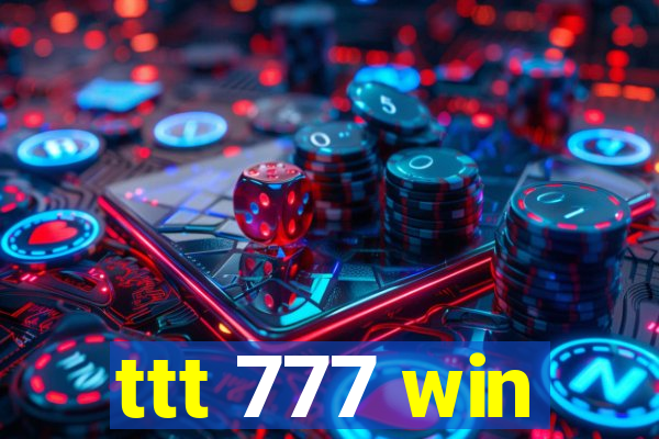 ttt 777 win