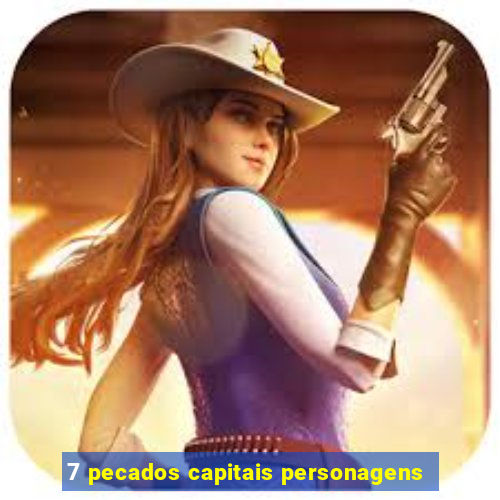 7 pecados capitais personagens