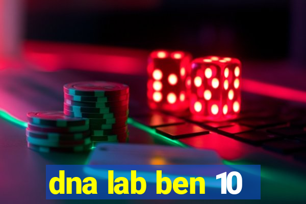 dna lab ben 10