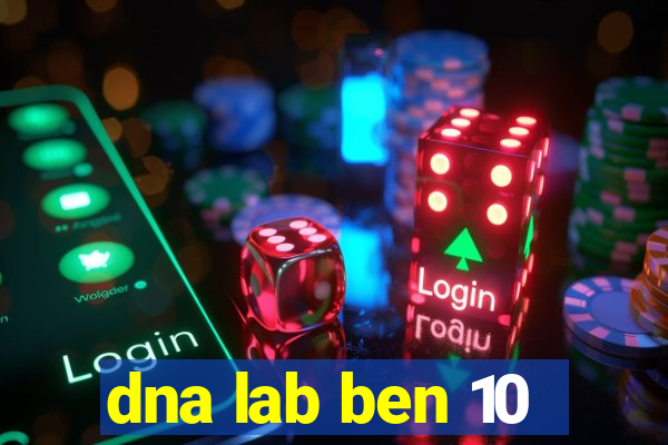 dna lab ben 10