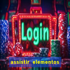 assistir elementos filme completo dublado