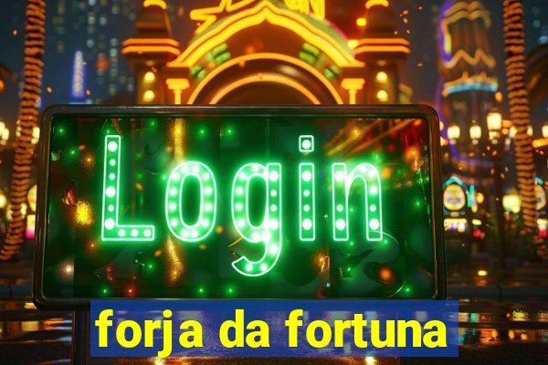 forja da fortuna