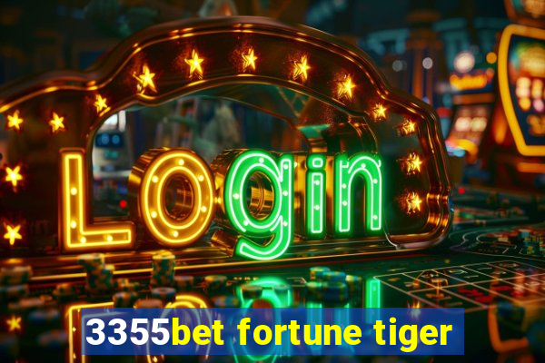 3355bet fortune tiger