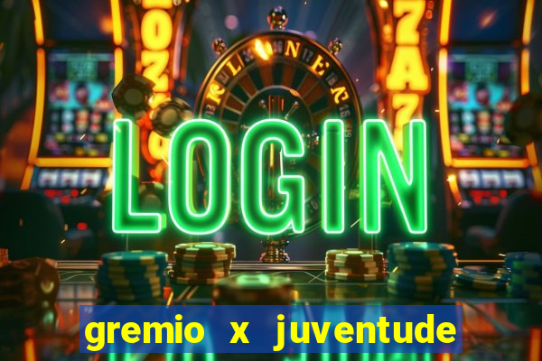 gremio x juventude ao vivo