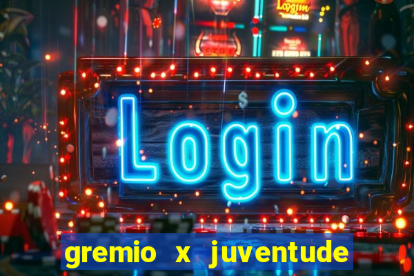 gremio x juventude ao vivo