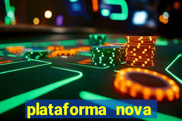 plataforma nova pagando hoje