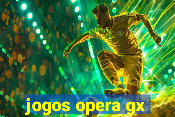 jogos opera gx