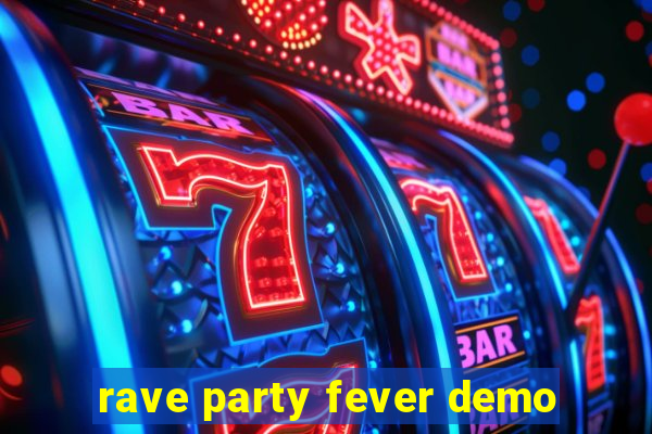 rave party fever demo