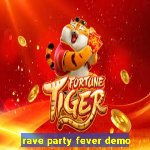 rave party fever demo